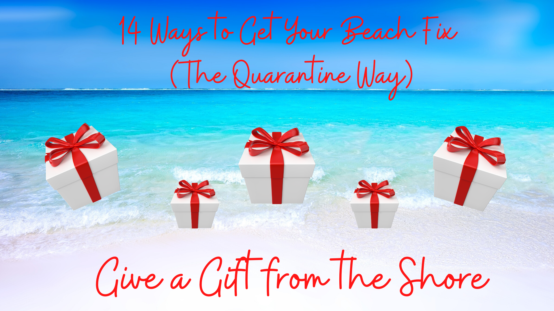 14 Ways to Get Your Beach Fix (The Quarantine Way) – #7 Give a Gift From the Shore