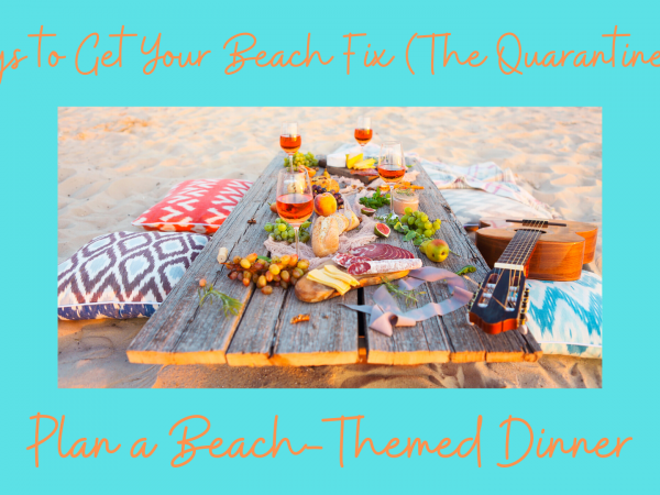 14 Ways to Get Your Beach Fix (The Quarantine Way) – #12 Plan a Beach-Themed Dinner